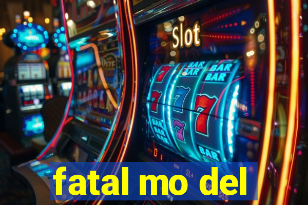 fatal mo del